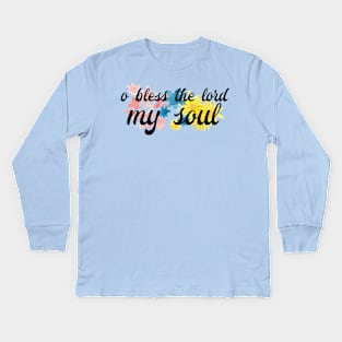 O Bless the Lord my Soul Kids Long Sleeve T-Shirt